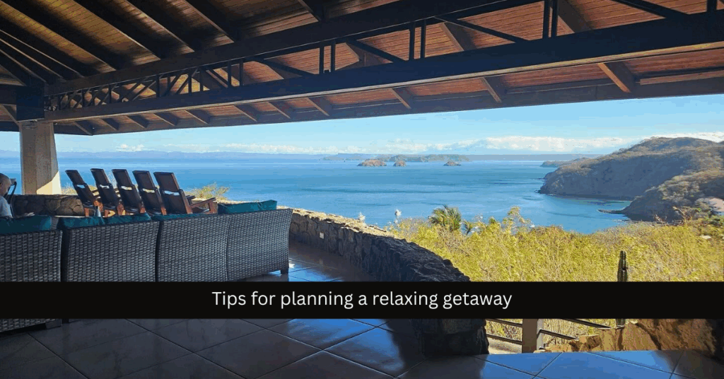 Tips for Planning a Relaxing Getaway