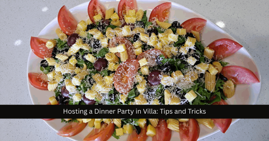 Hosting a Dinner Party in Villa: Tips and Tricks