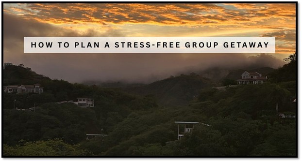 how to plan a stress free group getaway